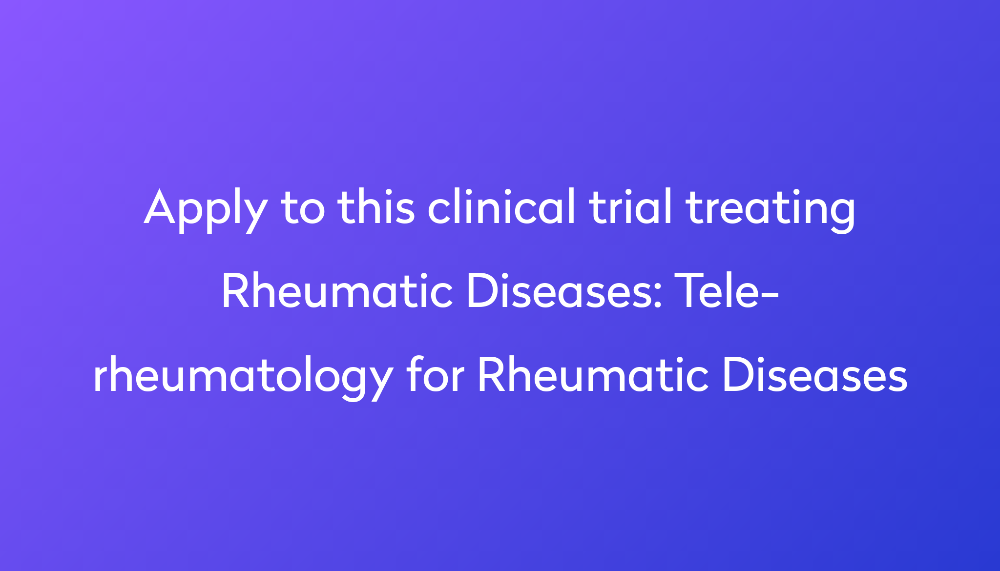 Tele Rheumatology For Rheumatic Diseases Clinical Trial 2024 Power 0165